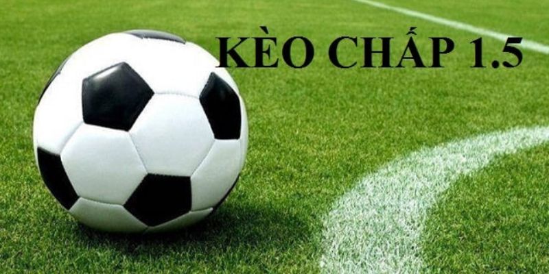 kèo chấp 1.5