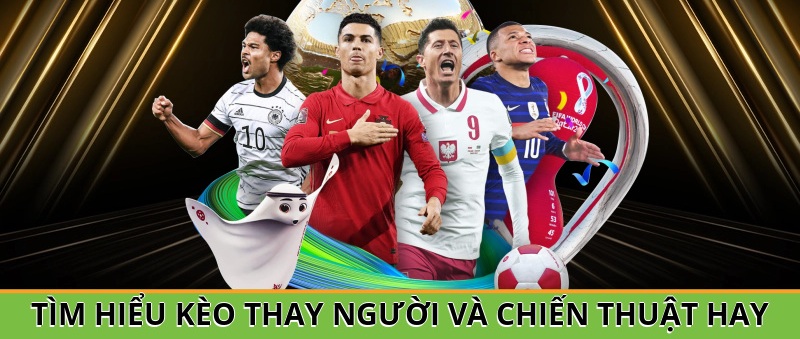 kèo thay người