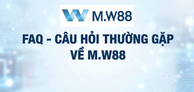 FAQ giải đáp các thắc mắc thường gặp về hệ thống nhà cái W88 Mobile và link truy cập MW88.COM