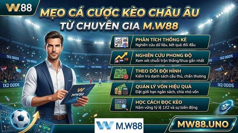 Tổng hợp mẹo cá cược kèo châu âu 1X2 bất bại từ các chuyên gia soi kèo tại hệ thống M.W88.